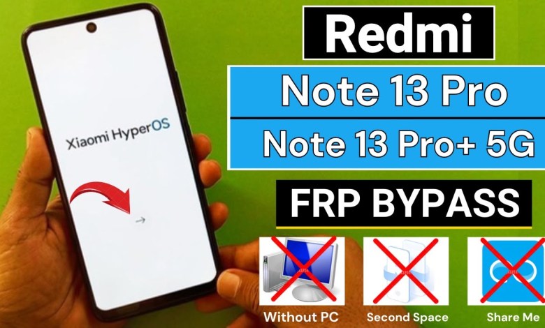 Redmi Note 13 Pro/Note 13 Pro+ 5g HyperOs FRP Bypass Redmi Note 13 Pro/Note 13 Pro+ 5g HyperOs FRP Bypass