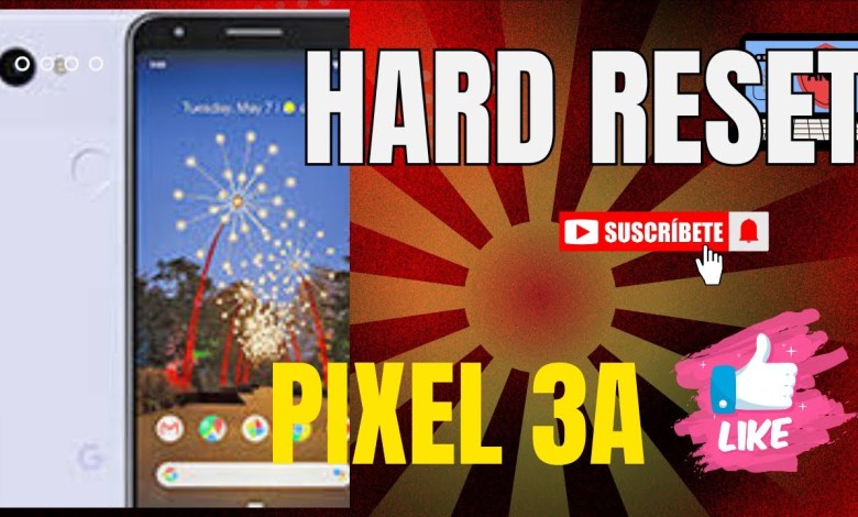 Hard Reset Pixel 3a: Quick and Effective Solution Hard Reset Pixel 3a: Quick and Effective Solution
