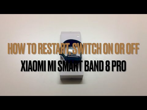 How to restart Xiaomi Mi Smart Band 8 Pro switch on or How to restart Xiaomi Mi Smart Band 8 Pro switch on or