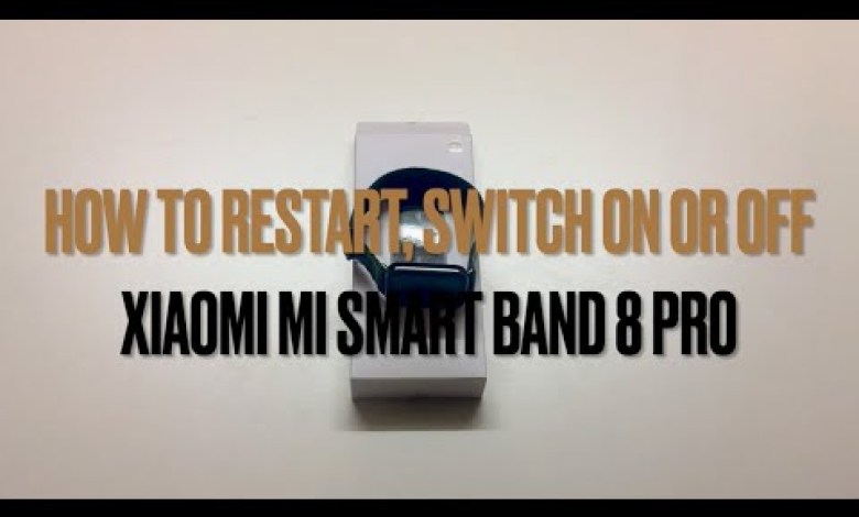 How to restart Xiaomi Mi Smart Band 8 Pro switch on or How to restart Xiaomi Mi Smart Band 8 Pro switch on or