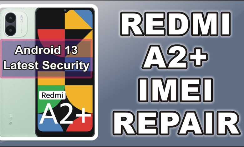 Redmi A2+ IMEI Repair | Redmi A2+ Android 13 IMEI Redmi A2+ IMEI Repair | Redmi A2+ Android 13 IMEI