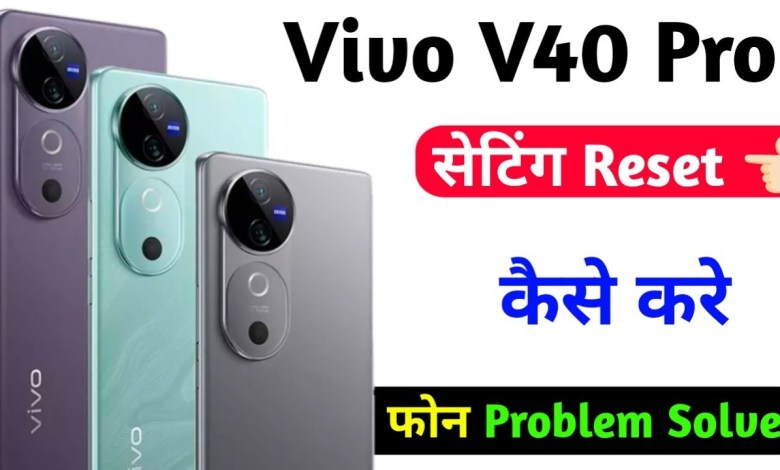 how to reset setting on vivo v40 pro | vivo v40 pro how to reset setting on vivo v40 pro | vivo v40 pro