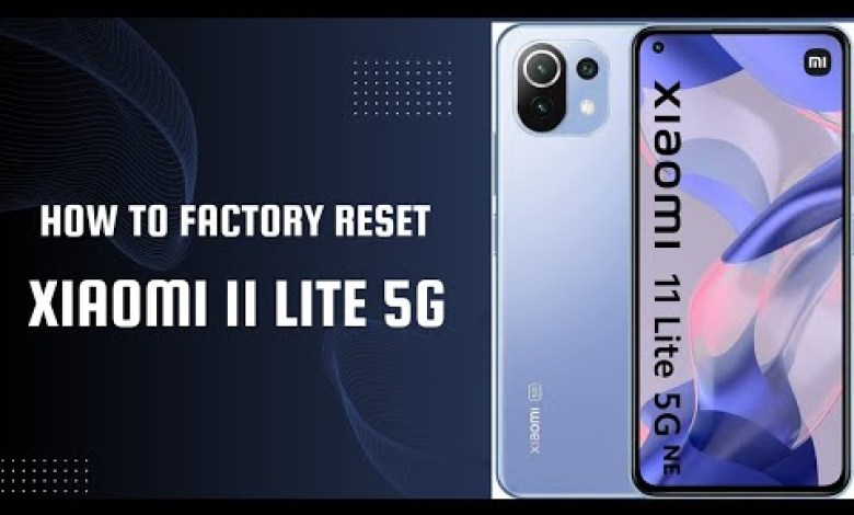 Xiaomi Mi 11 Lite 5G Hard Reset: Factory Restore Guide Xiaomi Mi 11 Lite 5G Hard Reset: Factory Restore Guide