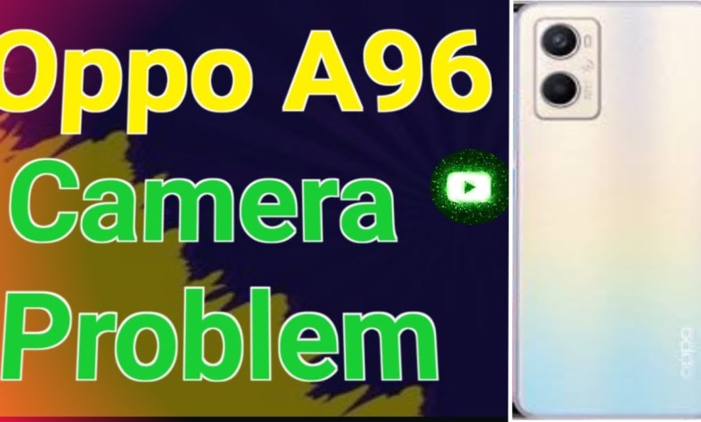 OPPO A96 Camera Not Working Problem Solve|Camera OPPO A96 Camera Not Working Problem Solve|Camera