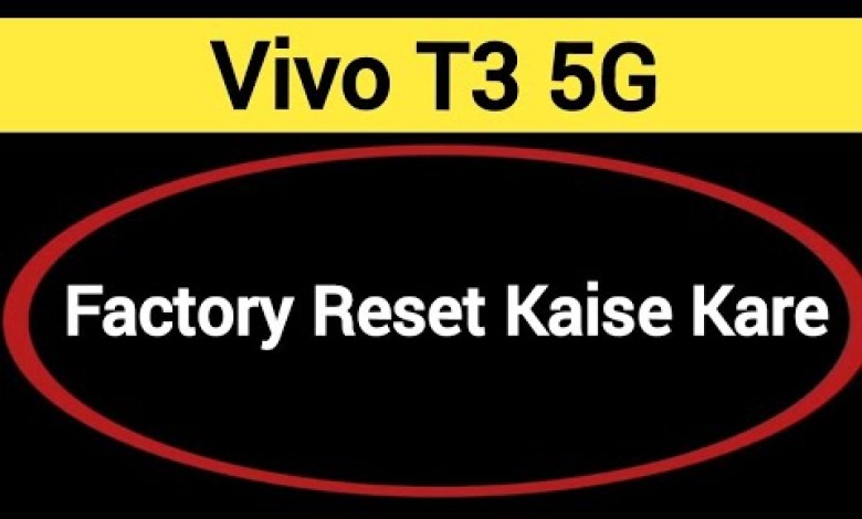 Vivo T3 5G me factory reset kaise kare, How to factory Vivo T3 5G me factory reset kaise kare, How to factory