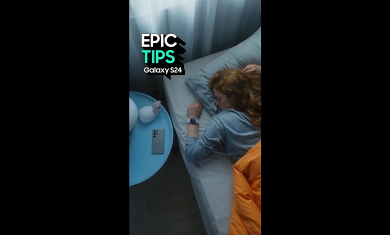 Epic Tips x Galaxy S24 Ultra x Galaxy Watch7: Epic Tips x Galaxy S24 Ultra x Galaxy Watch7: