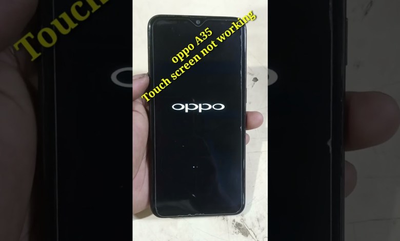 Oppo A35 Suddenly Touch screen not working Oppo A35 Suddenly Touch screen not working