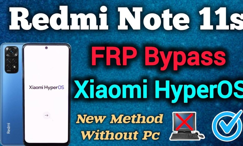 Unveiling Xiaomi HyperOS: Unlocking the Redmi Note 11s with FRP Bypass trick Unveiling Xiaomi HyperOS: Unlocking the Redmi Note 11s with FRP Bypass trick