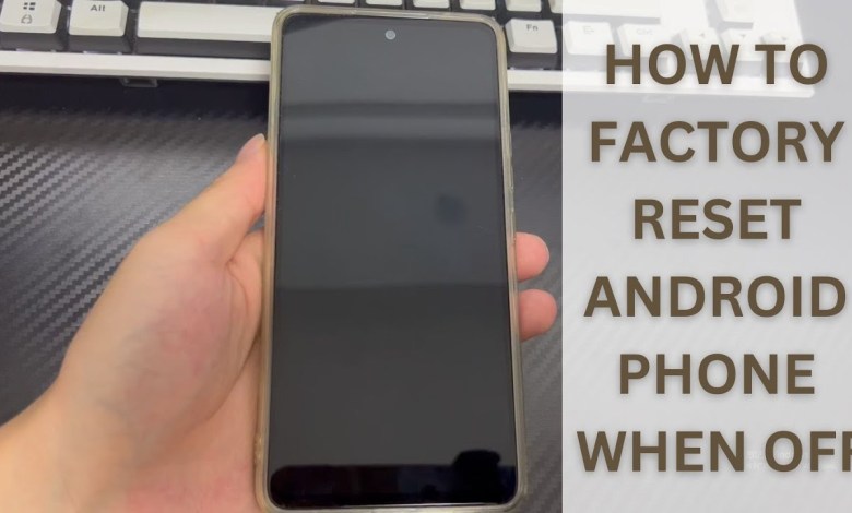 How to Factory Reset Android Phone When It’s Off (Black How to Factory Reset Android Phone When It’s Off (Black