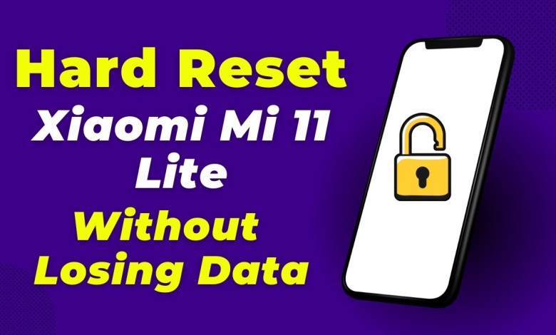 How To Hard Reset Xiaomi Mi 11 Lite (Full Guide For How To Hard Reset Xiaomi Mi 11 Lite (Full Guide For