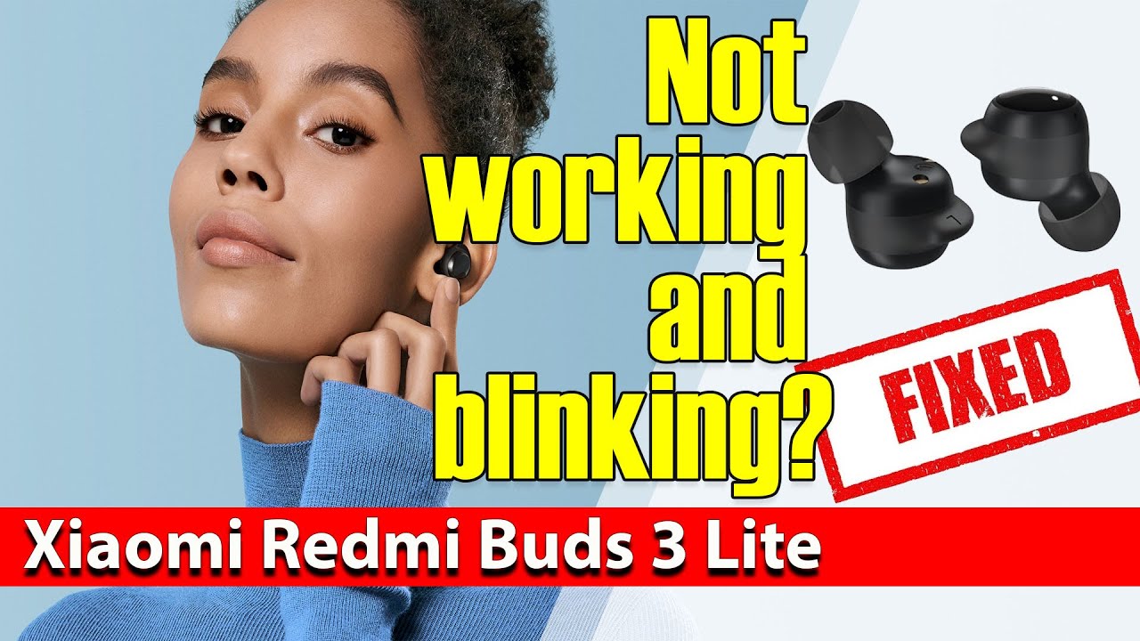 Xiaomi Redmi Buds 3 Lite not working and blinking? Xiaomi Redmi Buds 3 Lite not working and blinking?