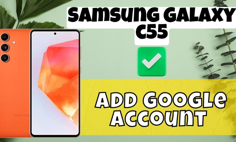 How to Add Google Account on Samsung Galaxy C55 How to Add Google Account on Samsung Galaxy C55