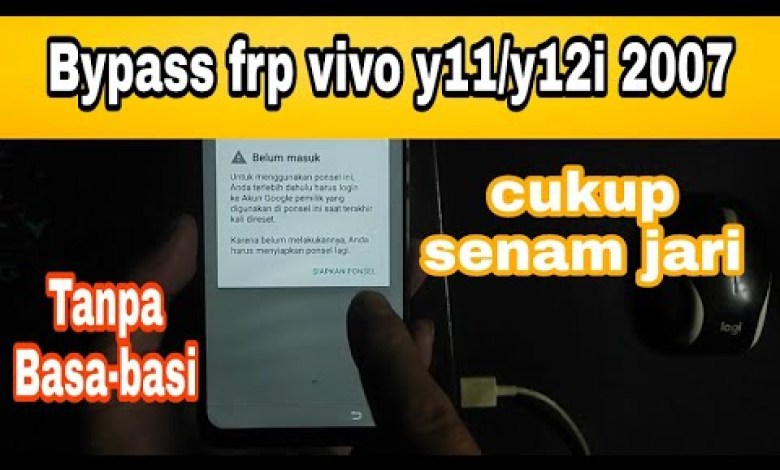 Bypass frp vivo y11 y12i 2007 tanpa pc Bypass frp vivo y11 y12i 2007 tanpa pc