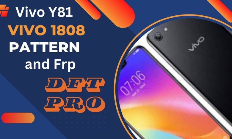 Vivo Y81 vivo 1808 Pattern anf Frp Reset By DFT Pro. Vivo Y81 vivo 1808 Pattern anf Frp Reset By DFT Pro.