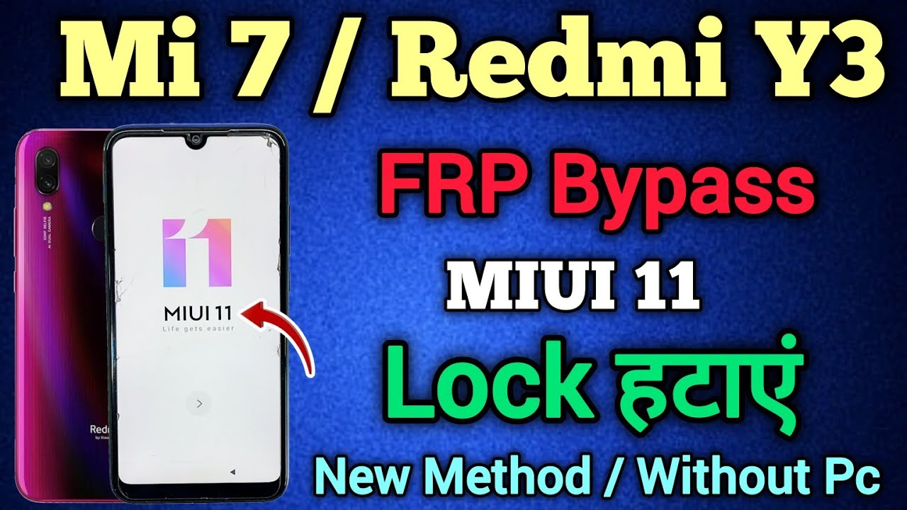 Curious about Mi 7 and Redmi Y3 FRP bypass on MIUI 11 without PC? Curious about Mi 7 and Redmi Y3 FRP bypass on MIUI 11 without PC?