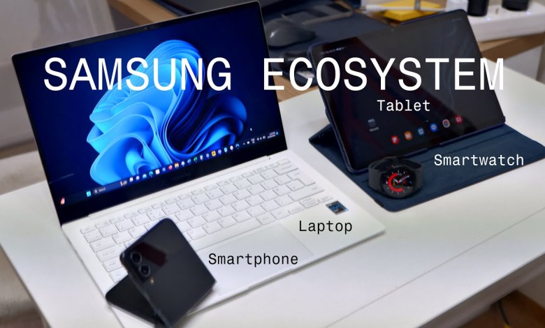 Almost Half a Year Using the Samsung Ecosystem Almost Half a Year Using the Samsung Ecosystem