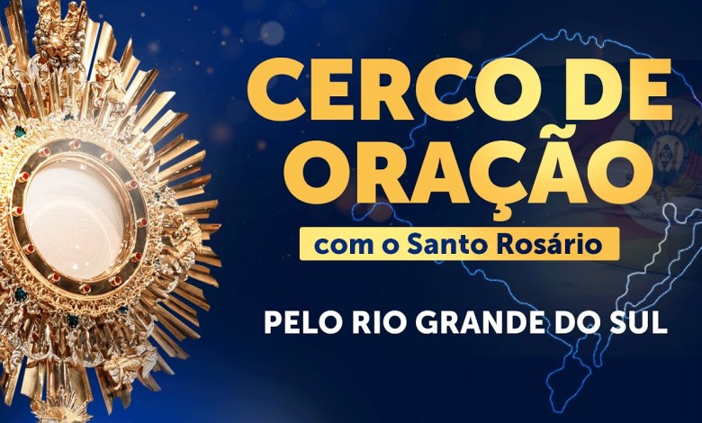 CERCO DE ADORAÇÃO E SANTO ROSÁRIO PELO RIO GRANDE DO CERCO DE ADORAÇÃO E SANTO ROSÁRIO PELO RIO GRANDE DO