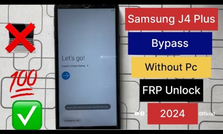 Samsung J4 Plus FRP Bypass Google Account Without Samsung J4 Plus FRP Bypass Google Account Without