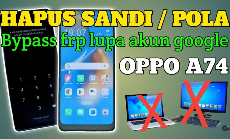 Remove Password, Pattern, Bypass Frp forgot google account Oppo A74 Remove Password, Pattern, Bypass Frp forgot google account Oppo A74