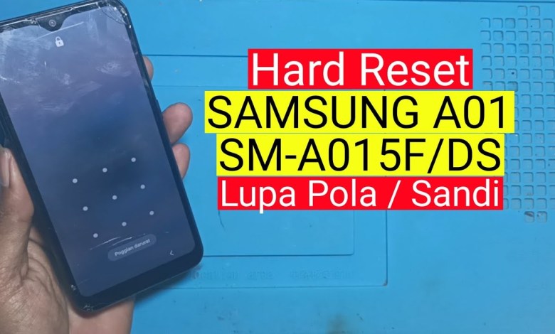 Hard Reset SAMSUNG A01 SM-A015F/DS Forgot Pattern or Hard Reset SAMSUNG A01 SM-A015F/DS Forgot Pattern or