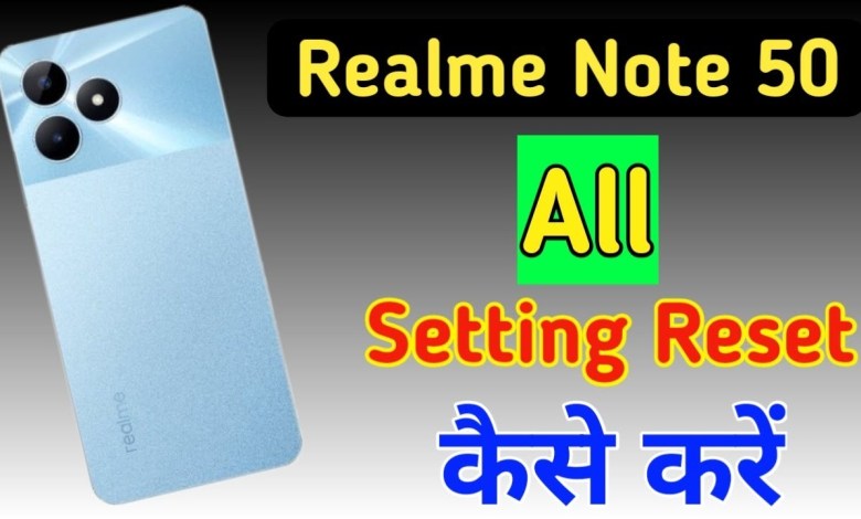 How to reset settings in Realme note 50/Realme note How to reset settings in Realme note 50/Realme note