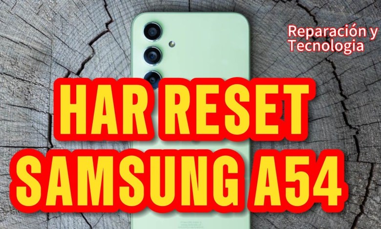 HAS RESET O FORMATEAR samsung A54 HAS RESET O FORMATEAR samsung A54