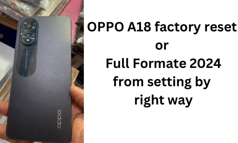 OPPO A18 factory Reset or Full Formate process 2024 by OPPO A18 factory Reset or Full Formate process 2024 by