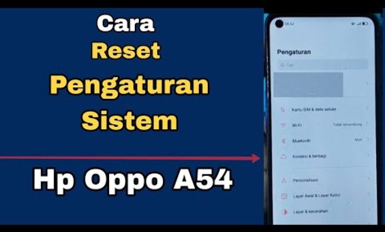 CARA RESET PENGATURAN SISTEM HP OPPO A54 CARA RESET PENGATURAN SISTEM HP OPPO A54