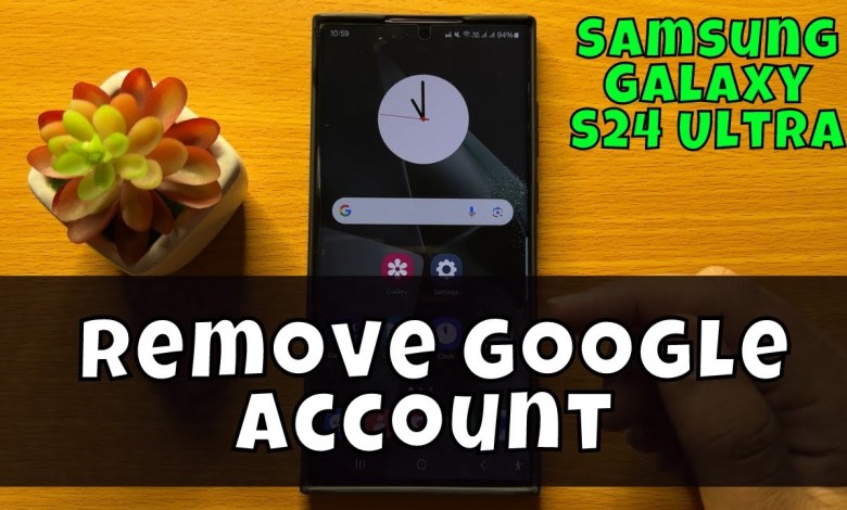 Samsung Galaxy S24 Ultra How To Remove Google Samsung Galaxy S24 Ultra How To Remove Google