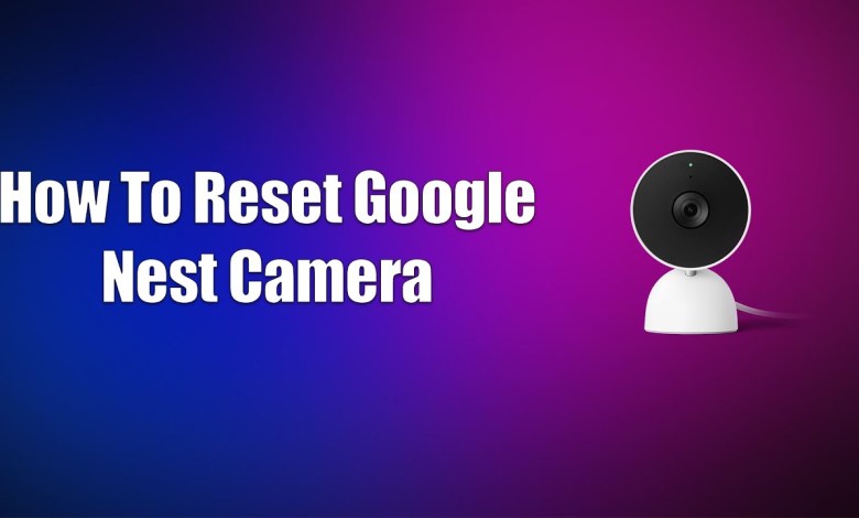 How To Reset Google Nest Camera How To Reset Google Nest Camera