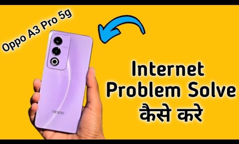 Oppo A3 Pro 5g network is not working, how to solve it Oppo A3 Pro 5g network is not working, how to solve it