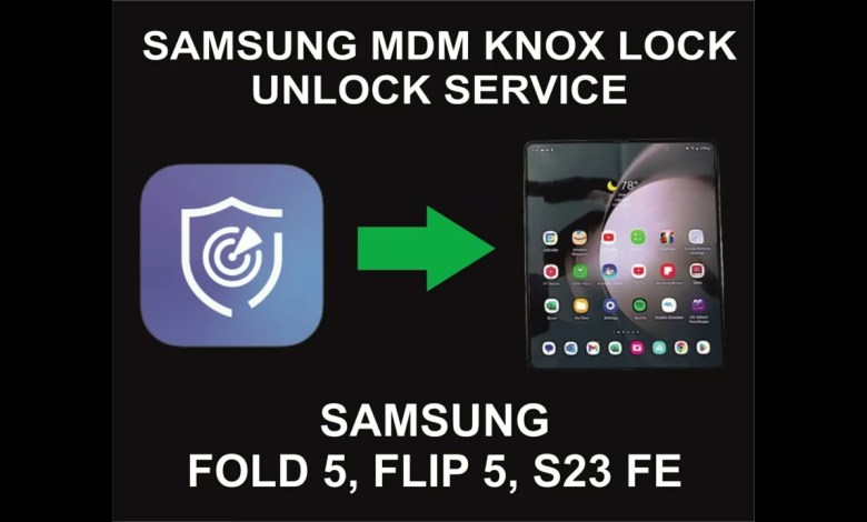 Samsung MDM, Knox Unlock Service, Z Fold 5, Z Flip 5, Samsung MDM, Knox Unlock Service, Z Fold 5, Z Flip 5,