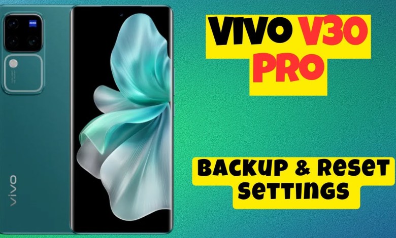 Vivo V30 Pro Backup & Reset Settings || Backup & Vivo V30 Pro Backup & Reset Settings || Backup &
