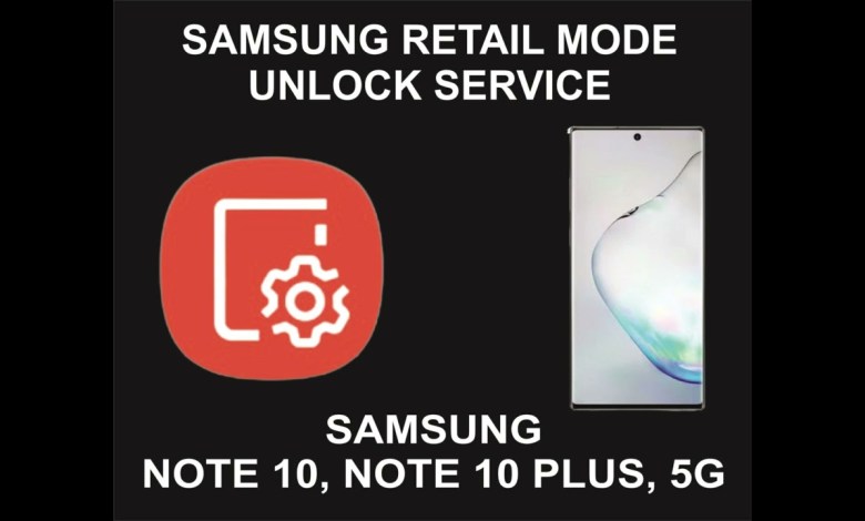 Samsung Retail Mode Unlock Service, Samsung Note 10, Samsung Retail Mode Unlock Service, Samsung Note 10,