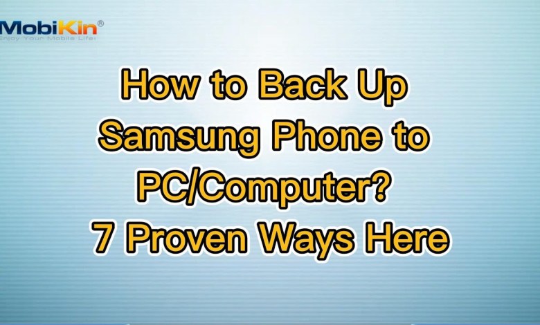 How to Back Up Samsung Phone to PC/Computer? 7 How to Back Up Samsung Phone to PC/Computer? 7