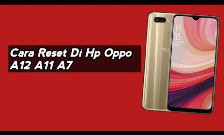 Oppo A7 Face Reset Hp Oppo A12 A11 A7 Oppo A7 Face Reset Hp Oppo A12 A11 A7