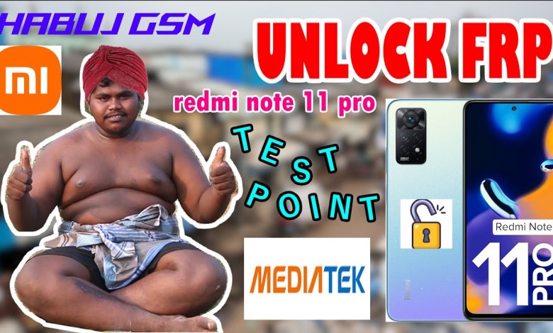EASY FRP UNLOCK REDMI 11 PRO – HABUJ GSM EASY FRP UNLOCK REDMI 11 PRO – HABUJ GSM