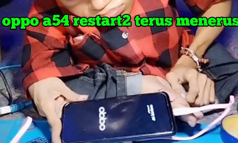 Oppo a54 restarts continuously Oppo a54 restarts continuously