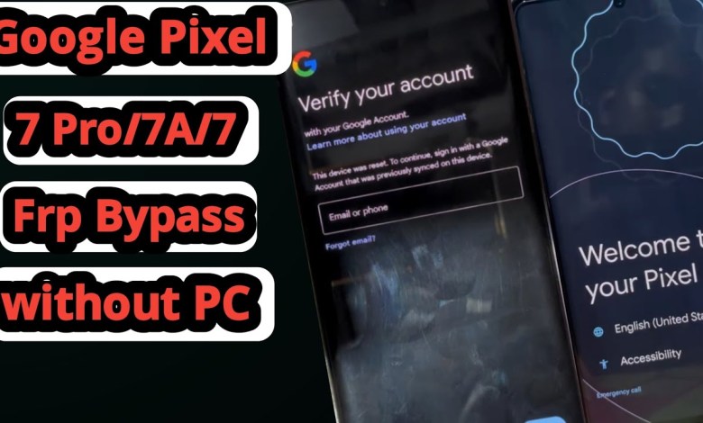 Google Pixel 7 Pro /7A/7 FRP Bypass Without PC /Google Google Pixel 7 Pro /7A/7 FRP Bypass Without PC /Google