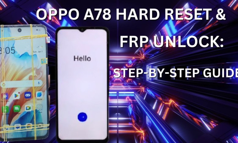 Secrets to Oppo A78 Frp Unlock Success Secrets to Oppo A78 Frp Unlock Success