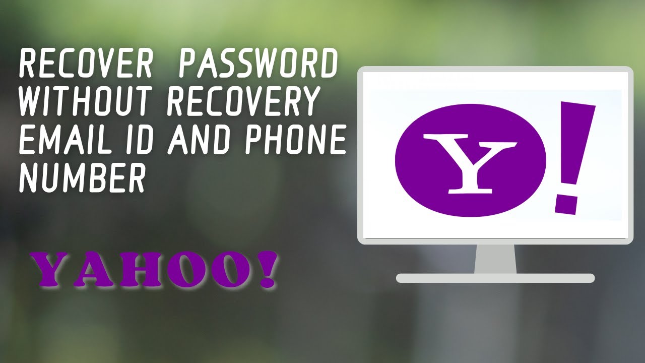 How to Recover Yahoo Password without Recovery Email ID How to Recover Yahoo Password without Recovery Email ID