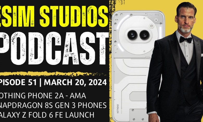 eSIM Studios Podcast Ep 51 | Nothing Phone 2a | Z Fold eSIM Studios Podcast Ep 51 | Nothing Phone 2a | Z Fold