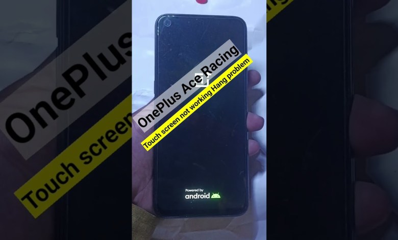 OnePlus Ace Racing Touch screen not working OnePlus Ace Racing Touch screen not working