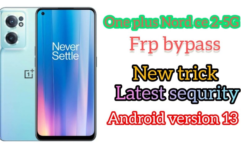 one plus Nord CE 2 5G new latest trick100 % working frp one plus Nord CE 2 5G new latest trick100 % working frp
