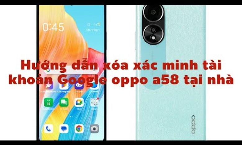 Instructions for deleting OPPO a58 Google account verification at Instructions for deleting OPPO a58 Google account verification at