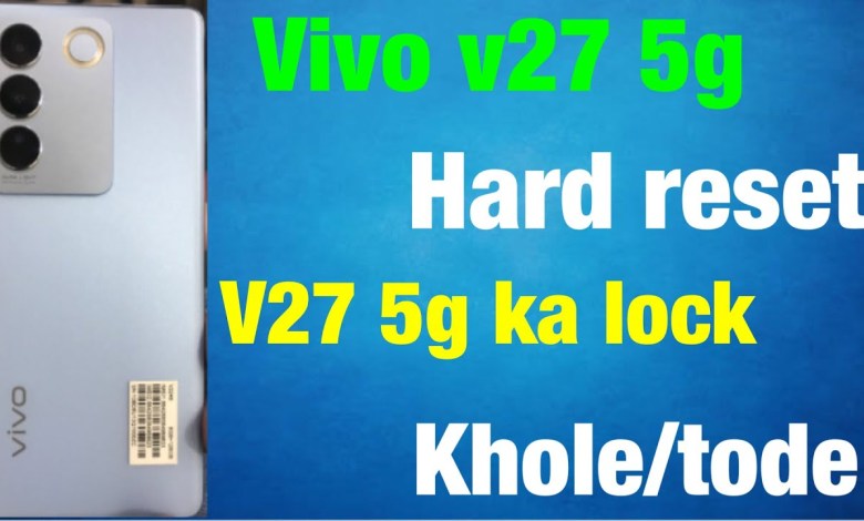 Vivo v27 5g hard reset / How to hard reset Vivo v27 5g Vivo v27 5g hard reset / How to hard reset Vivo v27 5g