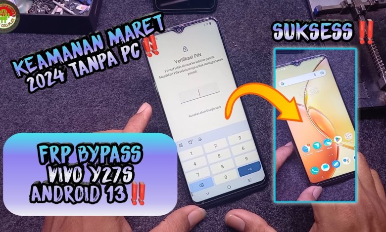 FRP BYPASS VIVO Y27S, SECURITY MARCH 2024 ANDROID 13 FRP BYPASS VIVO Y27S, SECURITY MARCH 2024 ANDROID 13