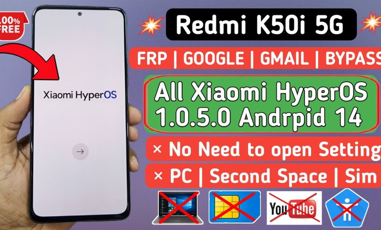 Unlock FRP on Xiaomi HyperOS and Redmi K50i – Explore how to bypass FRP protection Unlock FRP on Xiaomi HyperOS and Redmi K50i – Explore how to bypass FRP protection