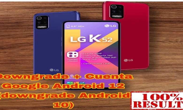 Downgrade + Cuenta Google lg k52 Android 12 (downgrade Downgrade + Cuenta Google lg k52 Android 12 (downgrade