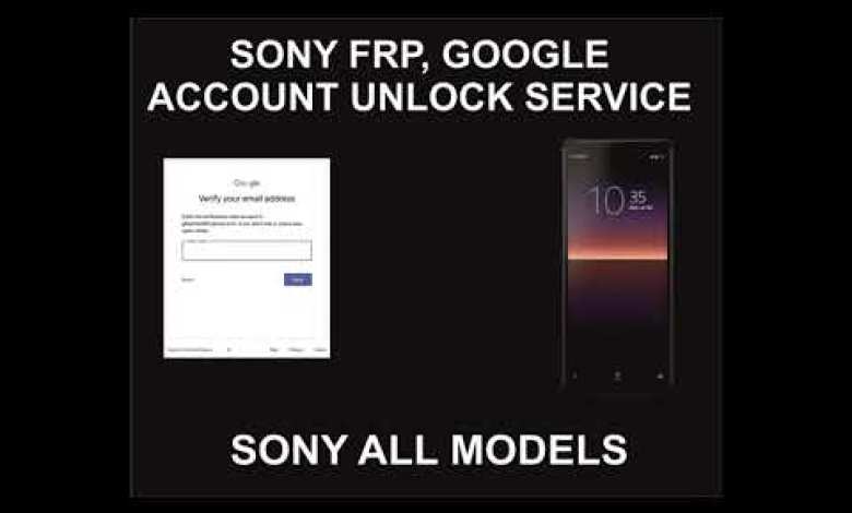 Sony FRP, Google Account Unlock Service, All Sony Sony FRP, Google Account Unlock Service, All Sony